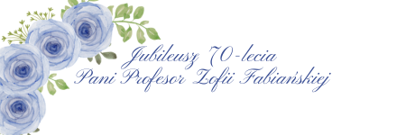 Jubileusz 70-lecia Pani Profesor Zofii Fabiańskiej