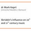 miniatura Wykład: Skriabin's influence on 20<sup>th</sup> and 21<sup>th</sup> century music